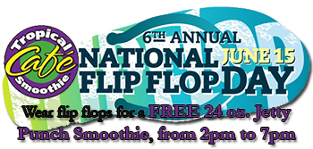 Tropical Cafe Flip Flop Day FREE Smoothie at Tropical Smoothie Cafe on June 15th