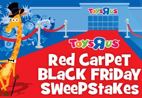 Toys r us Toys “R” Us Red Carpet Black Friday Sweepstakes